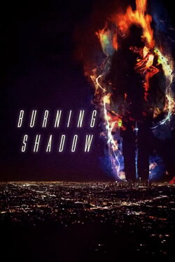 Burning Shadow (2018) Burning Shadow (2018)