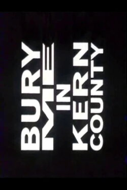 Bury Me in Kern County (1998) Bury Me in Kern County (1998)