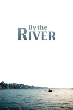By the River (2021) By the River (2021)
