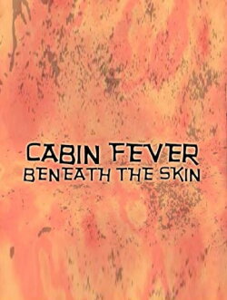 Cabin Fever: Beneath the Skin (2004) Cabin Fever: Beneath the Skin (2004)