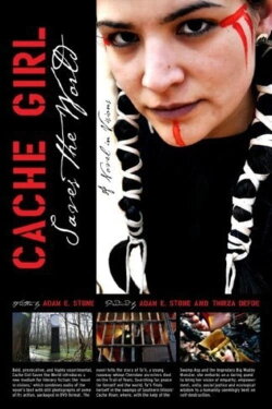 Cache Girl Saves the World: A Novel in Visions (2010) Cache Girl Saves the World: A Novel in Visions (2010)