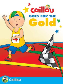 Caillou: Caillou Goes for the Gold (2016) Caillou: Caillou Goes for the Gold (2016)
