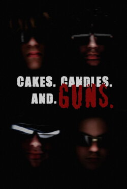 CAKES. CANDLES. AND GUNS. (2023) CAKES. CANDLES. AND GUNS. (2023)