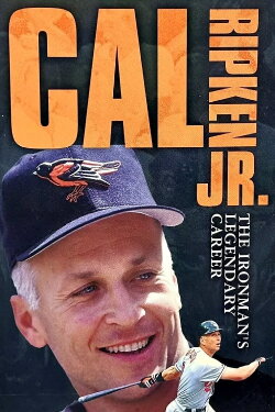 Cal Ripken Jr - The Ironman's Legendary Career (2001) Cal Ripken Jr - The Ironman's Legendary Career (2001)
