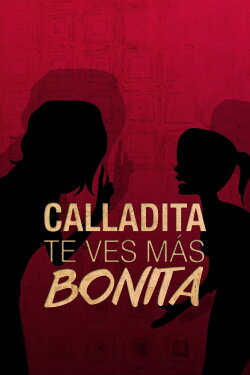 Calladita te ves más bonita (2013) Calladita te ves más bonita (2013)