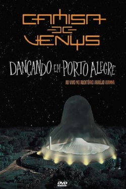 Camisa de Vênus - Dançando em Porto Alegre - Ao Vivo (2016) Camisa de Vênus - Dançando em Porto Alegre - Ao Vivo (2016)