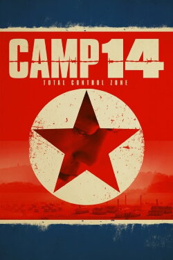 Camp 14: Total Control Zone (2012) Camp 14: Total Control Zone (2012)