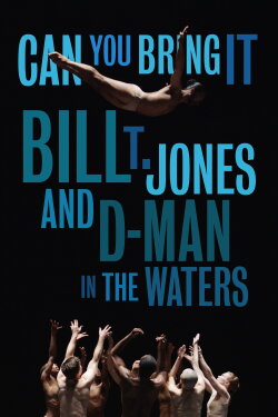 Can You Bring It: Bill T. Jones and D-Man in the Waters (2020) Can You Bring It: Bill T. Jones and D-Man in the Waters (2020)
