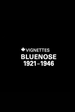 Canada Vignettes: Bluenose 1921-1946 (1979) Canada Vignettes: Bluenose 1921-1946 (1979)