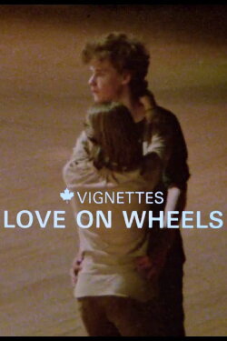 Canada Vignettes: Love on Wheels (1979) Canada Vignettes: Love on Wheels (1979)
