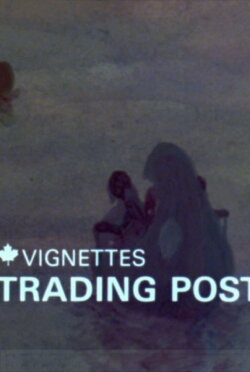 Canada Vignettes: Trading Post (1978)