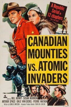 Canadian Mounties vs. Atomic Invaders (1953) Canadian Mounties vs. Atomic Invaders (1953)