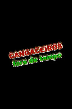 Cangaceiros Fora de Tempo (2012)