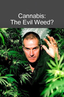 Cannabis: The Evil Weed? (2009)