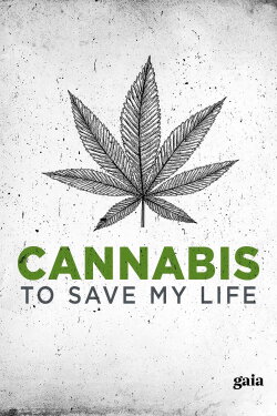 Cannabis to Save My Life (2015) Cannabis to Save My Life (2015)