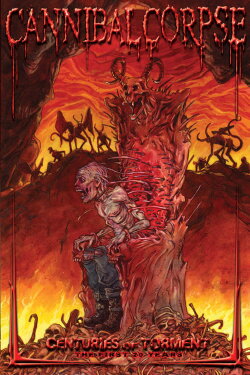 Cannibal Corpse: Centuries of Torment (2008) Cannibal Corpse: Centuries of Torment (2008)
