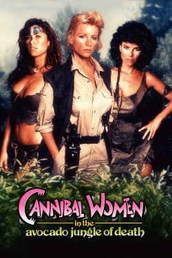 Cannibal Women in the Avocado Jungle of Death (1989) Cannibal Women in the Avocado Jungle of Death (1989)