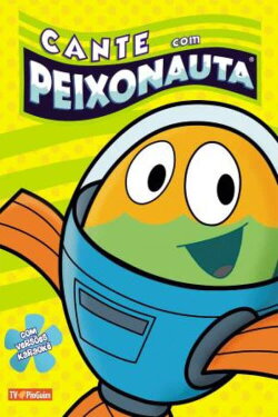 Cante com Peixonauta (2011) Cante com Peixonauta (2011)