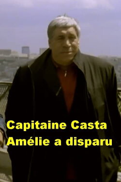 Capitaine Casta : Amélie a disparu (2007) Capitaine Casta : Amélie a disparu (2007)