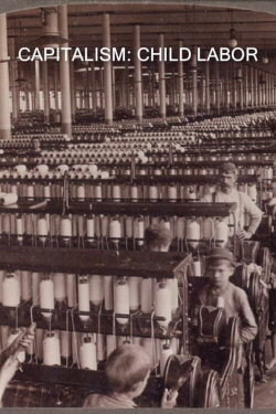 Capitalism: Child Labor (2007) Capitalism: Child Labor (2007)