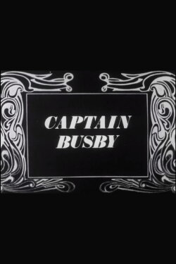 Captain Busby: The Even Tenour of Her Ways (1967) Captain Busby: The Even Tenour of Her Ways (1967)