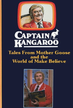 Captain Kangaroo: Tales From Mother Goose and the World of Make Believe (1985) Captain Kangaroo: Tales From Mother Goose and the World of Make Believe (1985)
