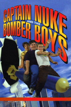 Captain Nuke and the Bomber Boys (1995) Captain Nuke and the Bomber Boys (1995)