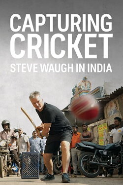 Capturing Cricket: Steve Waugh In India (2020)