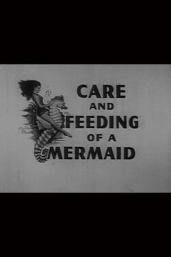 Care and Feeding of a Mermaid (2016) Care and Feeding of a Mermaid (2016)