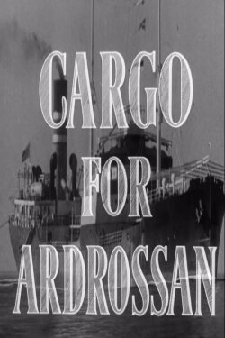 Cargo for Ardrossan (1939) Cargo for Ardrossan (1939)
