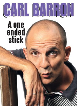 Carl Barron: A One Ended Stick (2013) Carl Barron: A One Ended Stick (2013)
