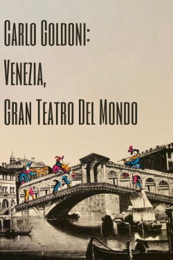 Carlo Goldoni: Venezia, Gran Teatro del Mondo (2007) Carlo Goldoni: Venezia, Gran Teatro del Mondo (2007)