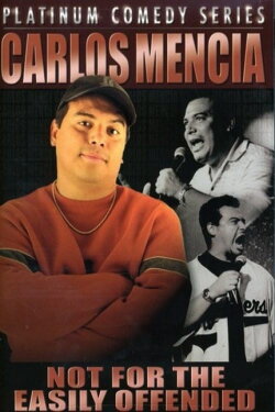 Carlos Mencia: Not for the Easily Offended (2005) Carlos Mencia: Not for the Easily Offended (2005)