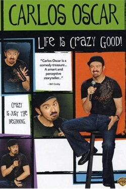 Carlos Oscar: Life is Crazy Good (2007) Carlos Oscar: Life is Crazy Good (2007)