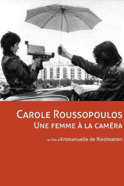 Carole Roussopoulos, A Woman With Her Camera (2012) Carole Roussopoulos, A Woman With Her Camera (2012)