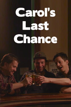 Carol's Last Chance (2017) Carol's Last Chance (2017)
