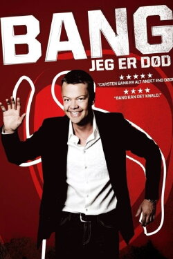 Carsten Bang: Bang! Jeg er død (2009) Carsten Bang: Bang! Jeg er død (2009)