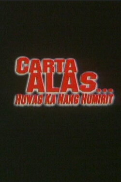 Carta Alas… Huwag Ka Nang Humirit (2001) Carta Alas… Huwag Ka Nang Humirit (2001)