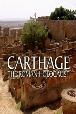 Carthage: The Roman Holocaust (2004) Carthage: The Roman Holocaust (2004)
