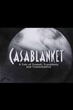 Casablanket: A Tale of Transit, Transients and Transvestites (2000) Casablanket: A Tale of Transit, Transients and Transvestites (2000)