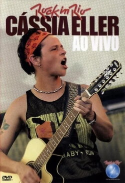 Cássia Eller - Rock in Rio 3 (2001) Cássia Eller - Rock in Rio 3 (2001)