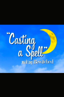 Casting a Spell: Making 'Bewitched' (2005) Casting a Spell: Making 'Bewitched' (2005)