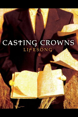 Casting Crowns - LifeSong (2006) Casting Crowns - LifeSong (2006)