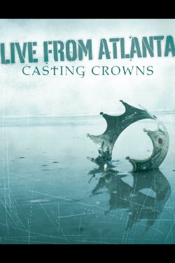 Casting Crowns - Live From Atlanta (2004) Casting Crowns - Live From Atlanta (2004)