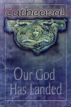 Cathedral: Our God Has Landed (2000) Cathedral: Our God Has Landed (2000)