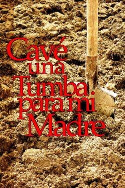 Cavé una tumba para mi madre (2005) Cavé una tumba para mi madre (2005)