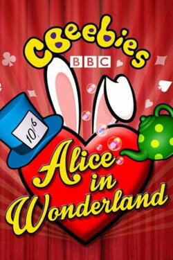CBeebies Presents: Alice in Wonderland (2015) CBeebies Presents: Alice in Wonderland (2015)