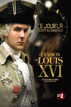 Ce Jour là, tout a changé : L'évasion de Louis XVI (2009)