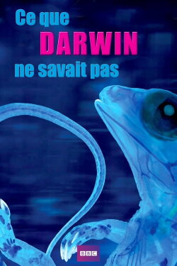 Ce que Darwin ne savait pas encore (2009) Ce que Darwin ne savait pas encore (2009)