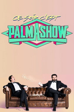 Ce soir, c'est Palmashow (2019)